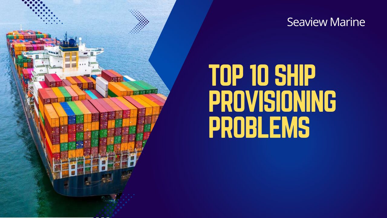 Read more about the article Top 10 Ship Provisioning Problems
