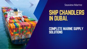 Ship chandlers in Dubai
